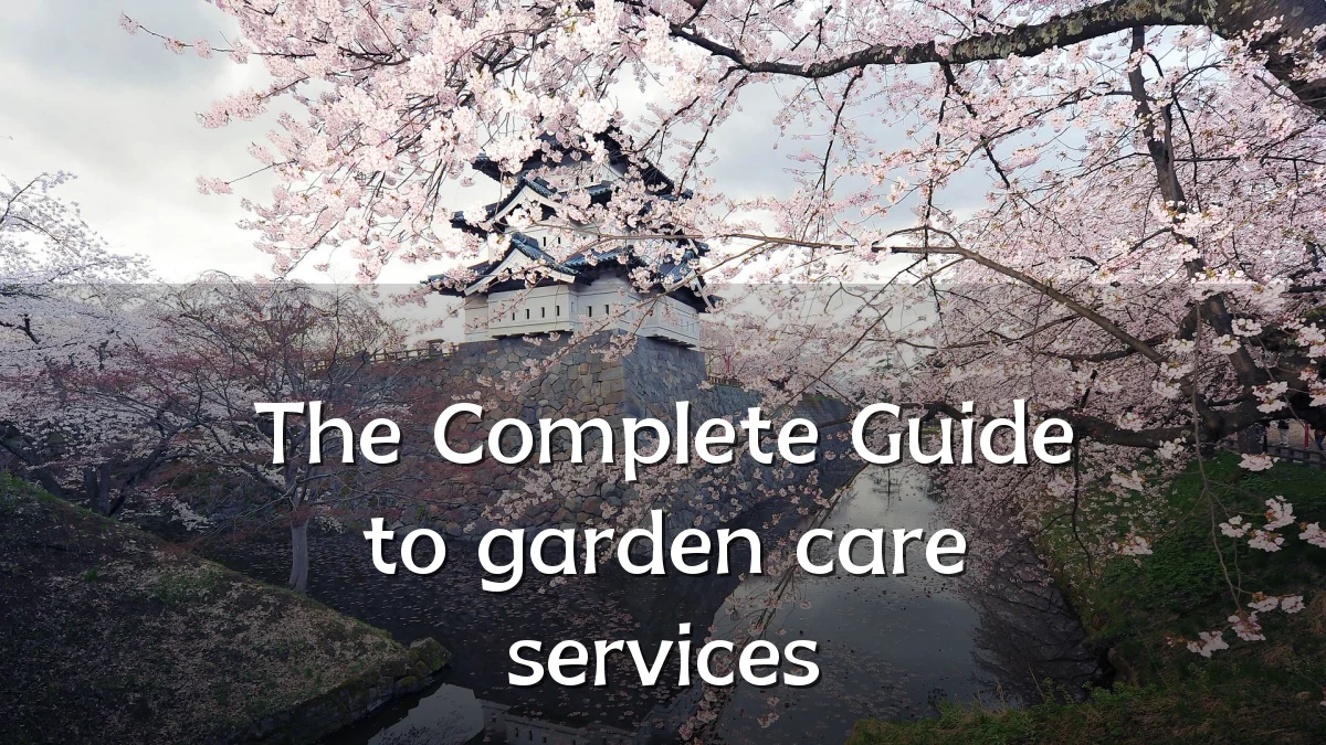 The Complete Guide to garden care services