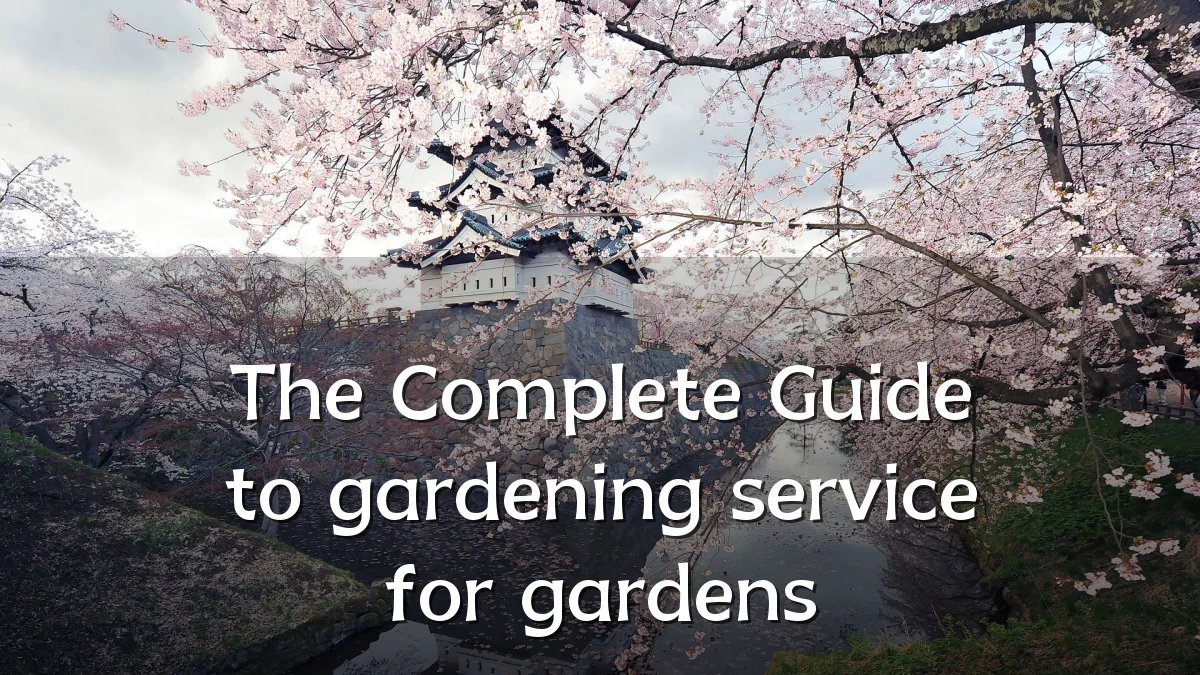 The Complete Guide to gardening service for gardens