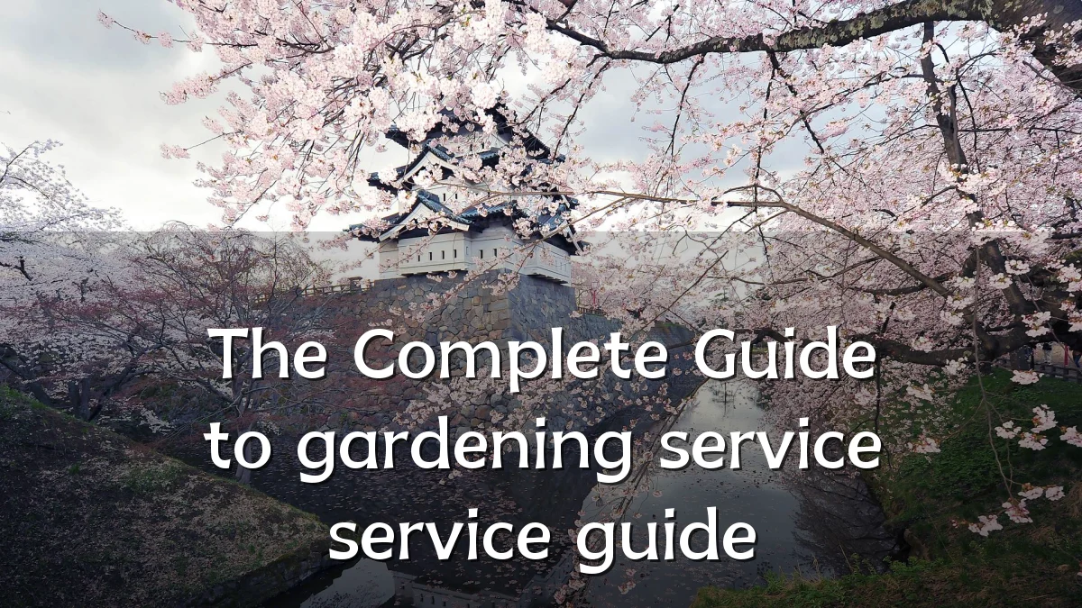 The Complete Guide to gardening service service guide