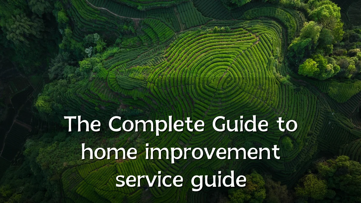The Complete Guide to home improvement service guide