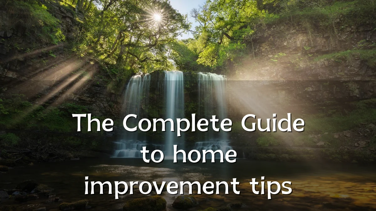 The Complete Guide to home improvement tips