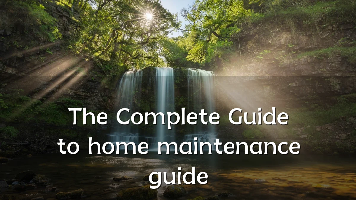 The Complete Guide to home maintenance guide