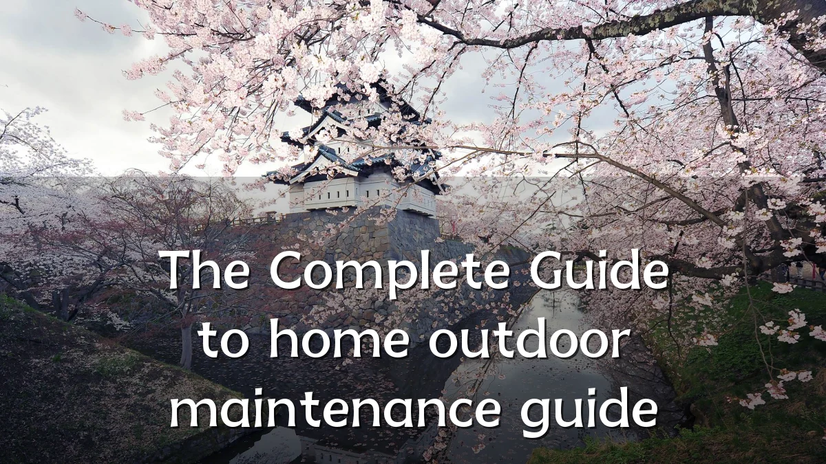 The Complete Guide to home outdoor maintenance guide