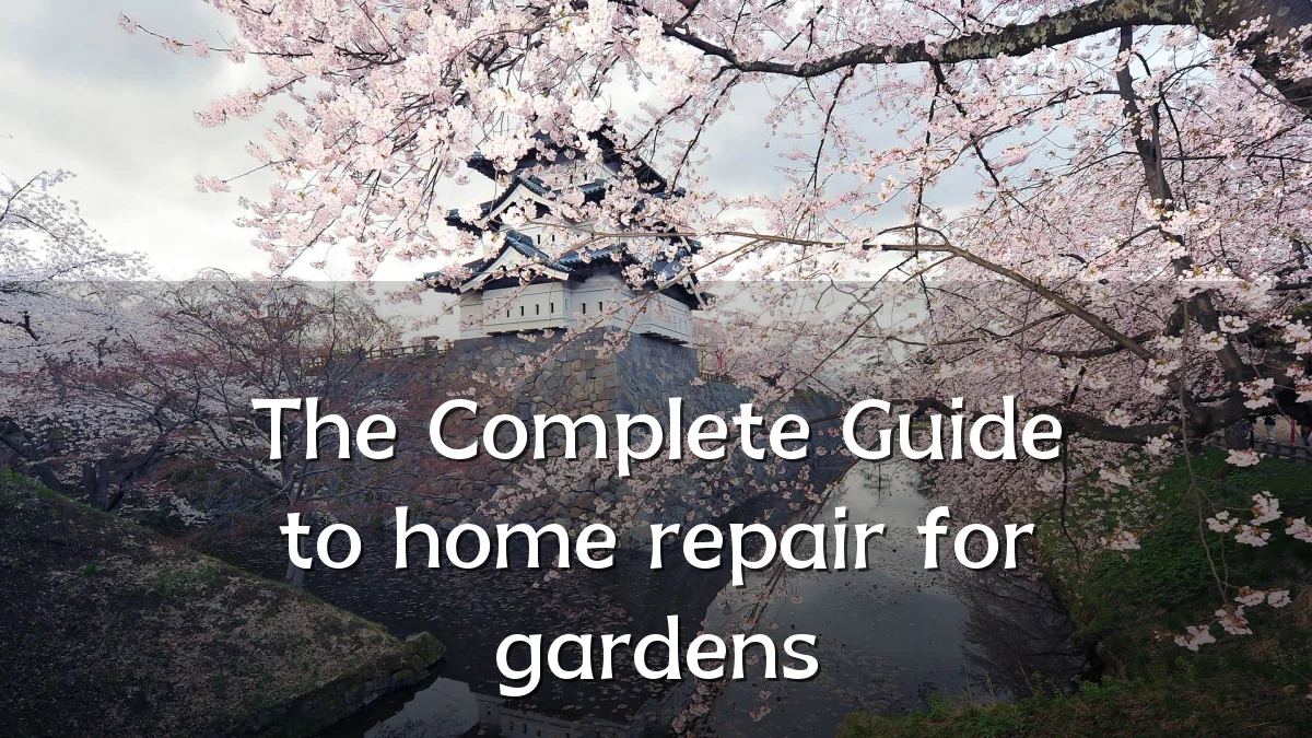 The Complete Guide to home repair for gardens