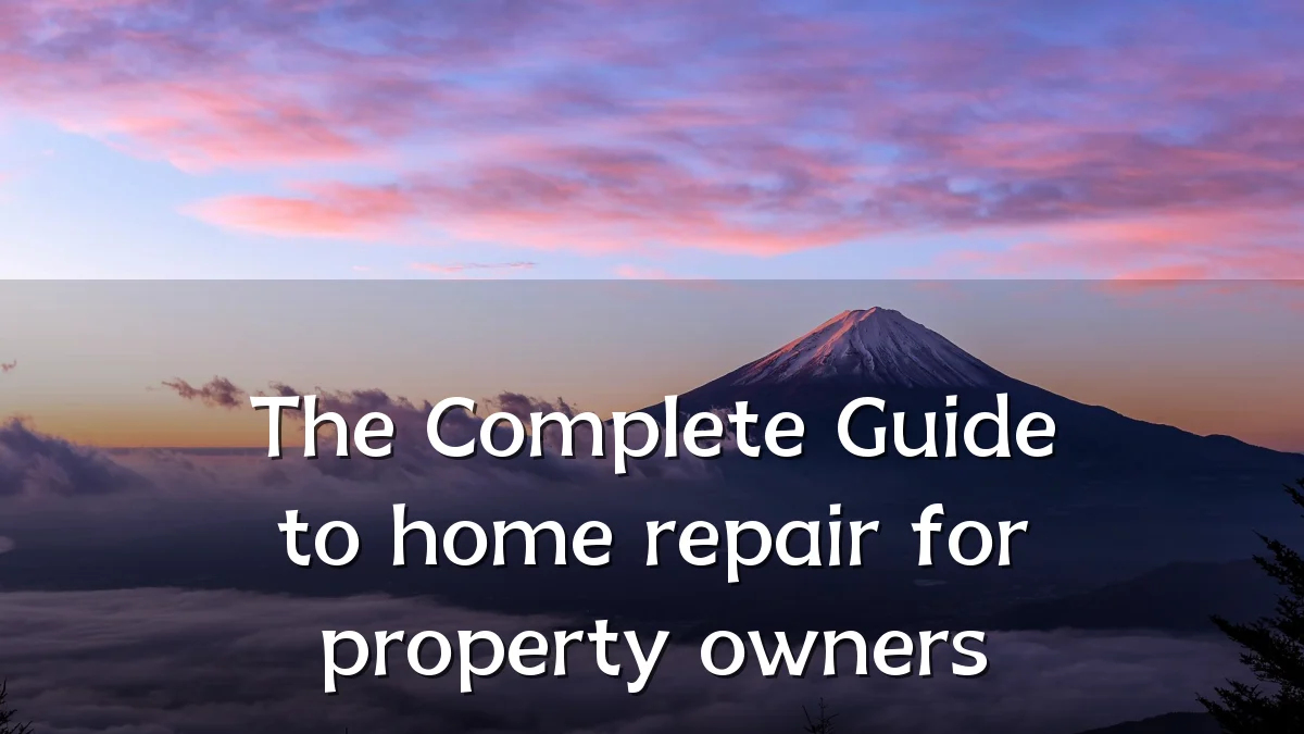The Complete Guide to home repair for property owners
