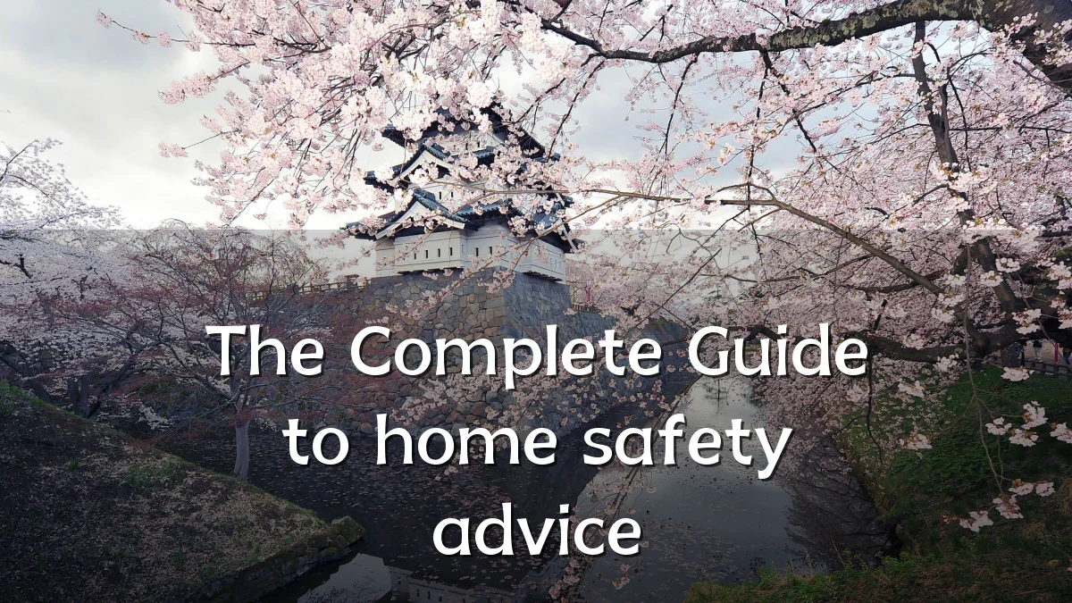 The Complete Guide to home safety advice