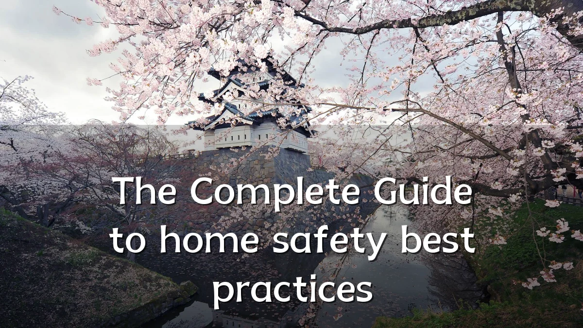 The Complete Guide to home safety best practices