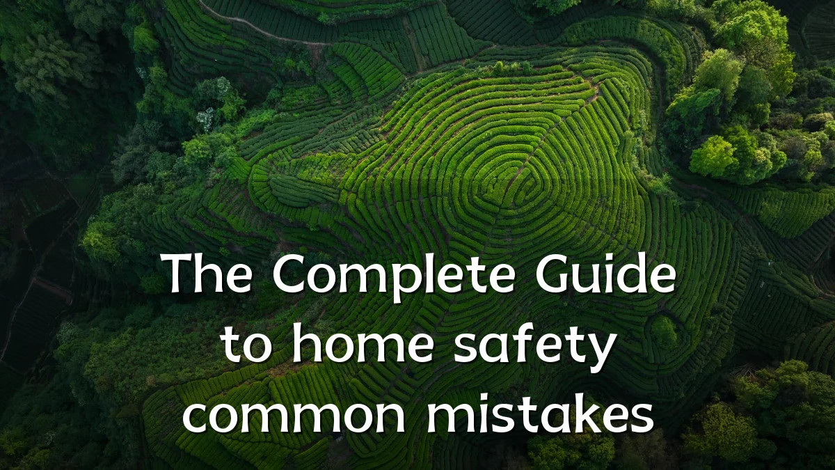 The Complete Guide to home safety common mistakes