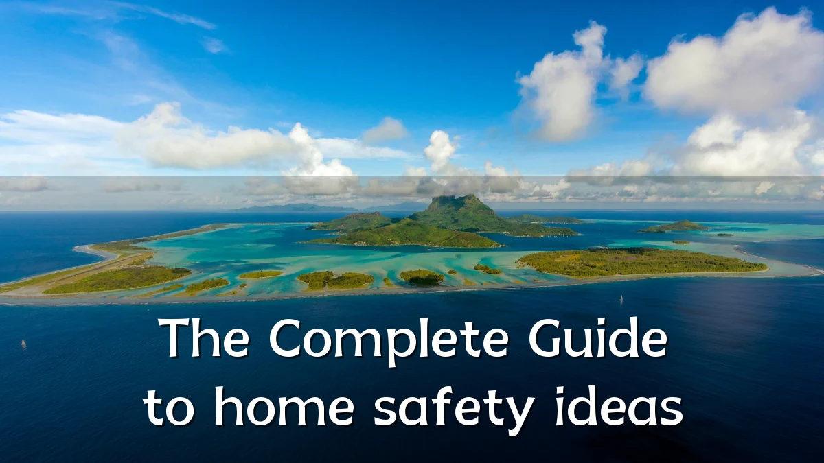 The Complete Guide to home safety ideas