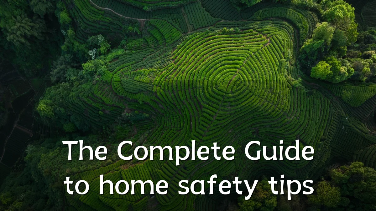 The Complete Guide to home safety tips