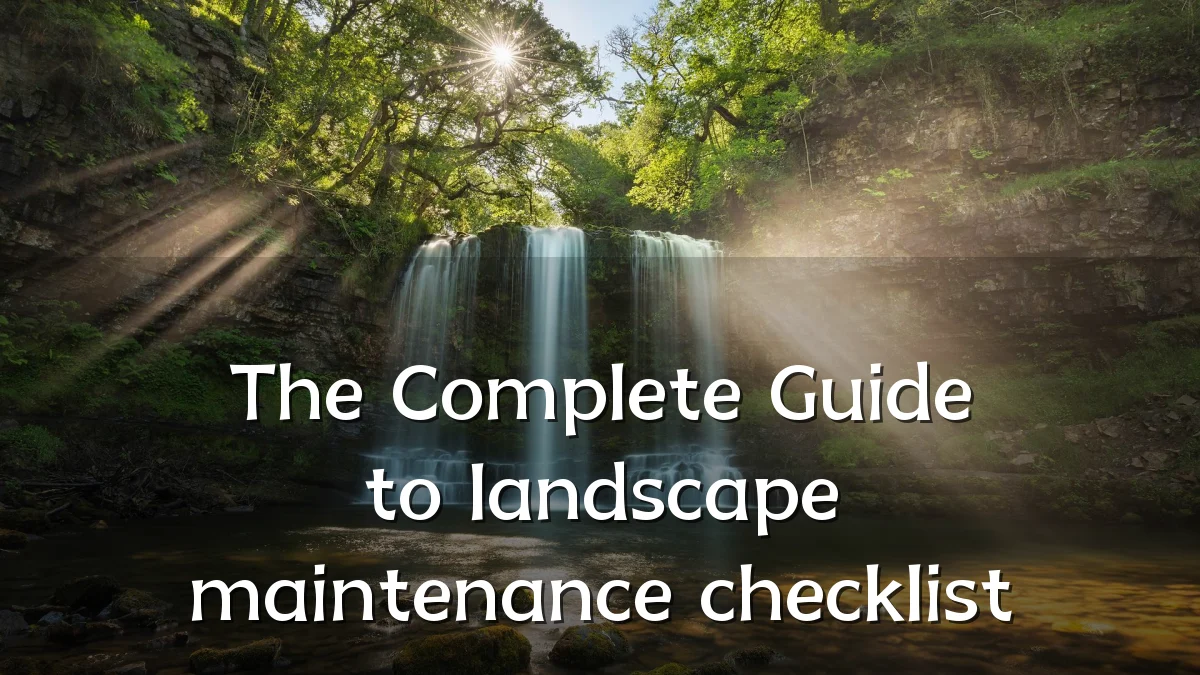 The Complete Guide to landscape maintenance checklist