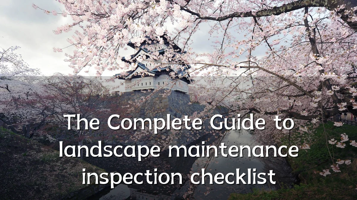 The Complete Guide to landscape maintenance inspection checklist