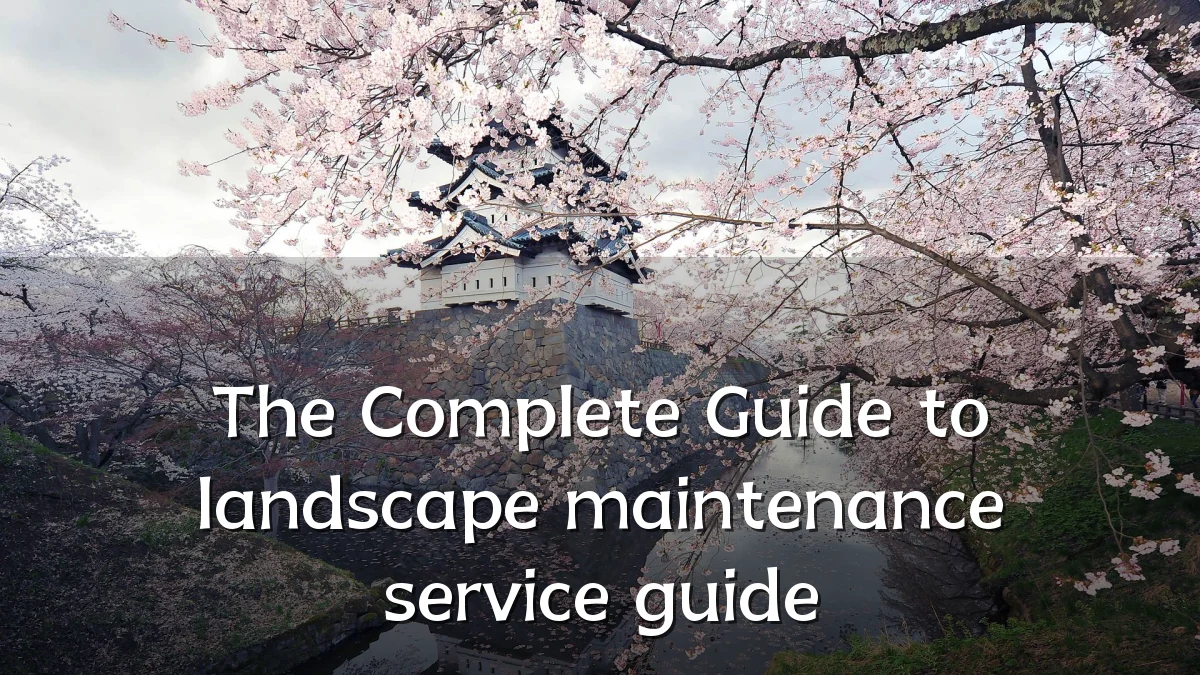 The Complete Guide to landscape maintenance service guide