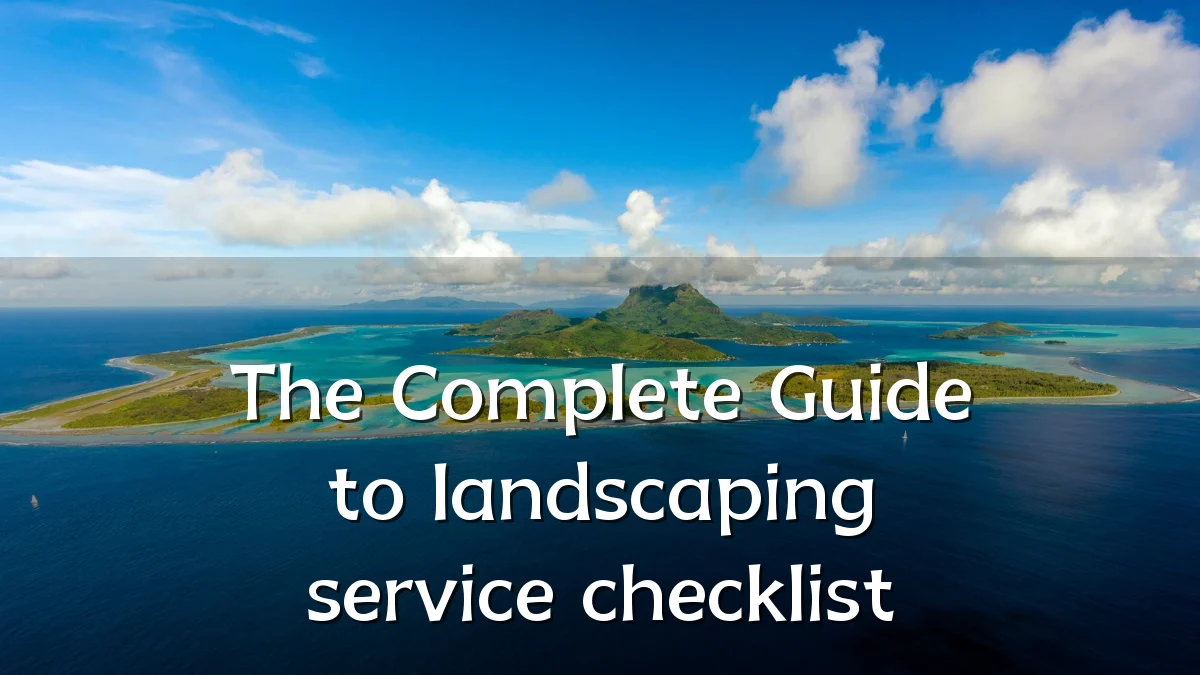 The Complete Guide to landscaping service checklist
