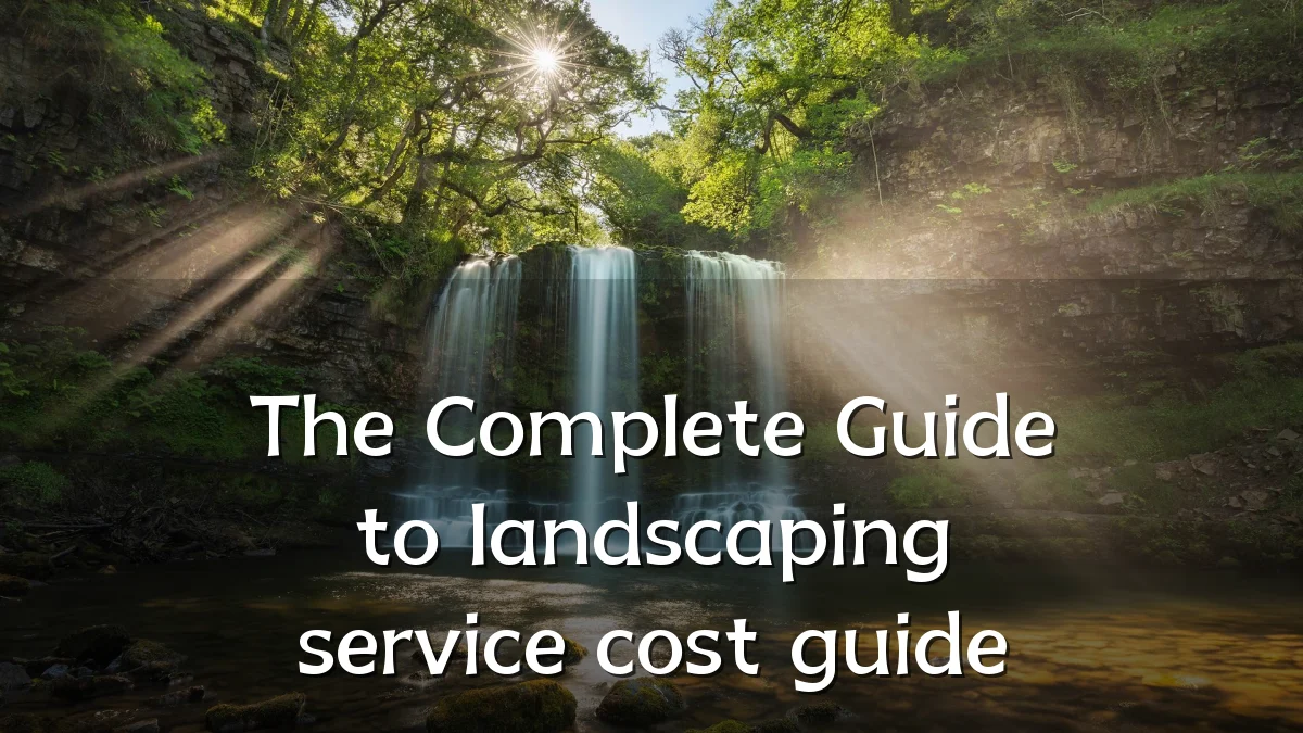 The Complete Guide to landscaping service cost guide