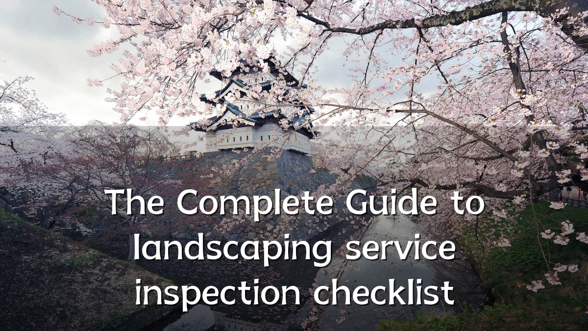 The Complete Guide to landscaping service inspection checklist