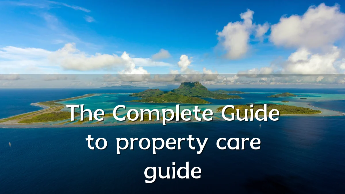 The Complete Guide to property care guide