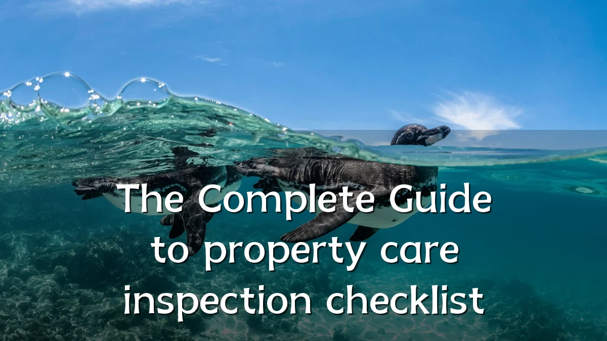 The Complete Guide to property care inspection checklist