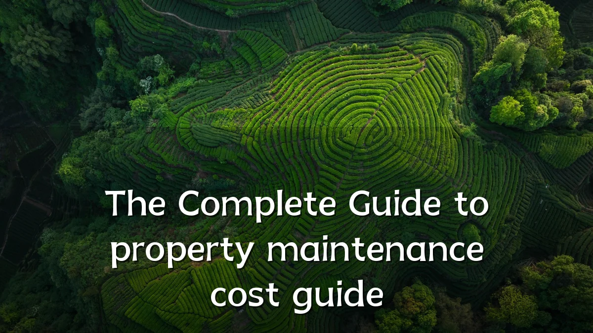 The Complete Guide to property maintenance cost guide