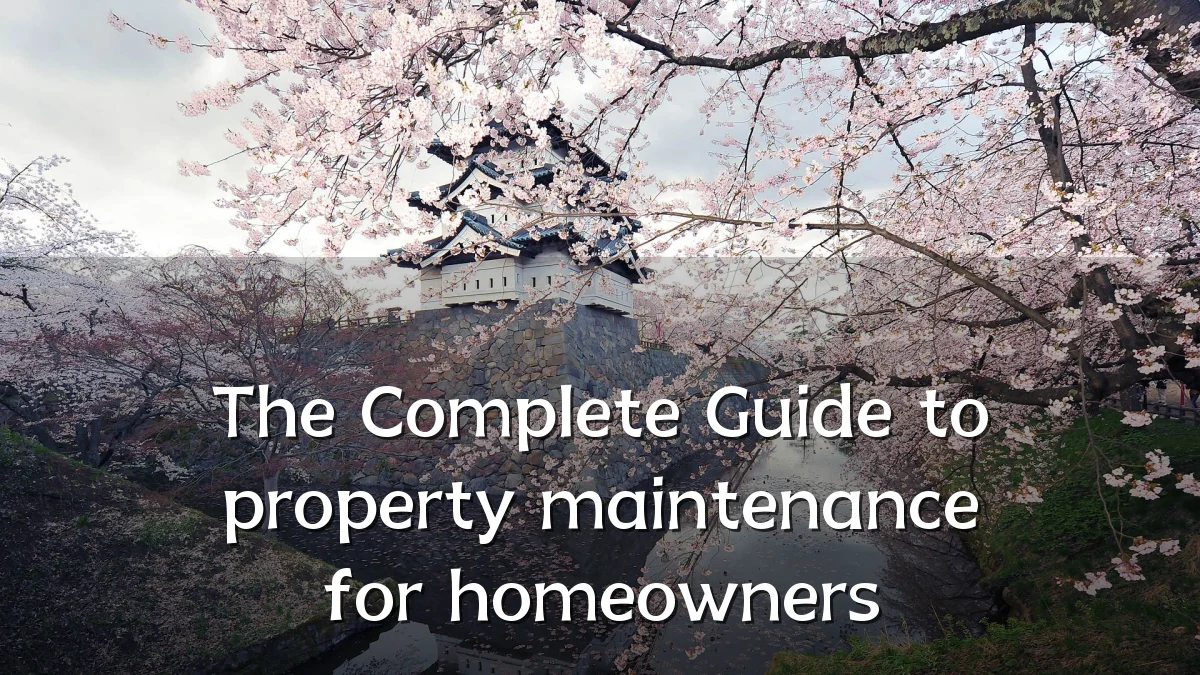 The Complete Guide to property maintenance for homeowners