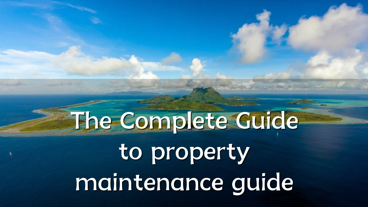 The Complete Guide to property maintenance guide