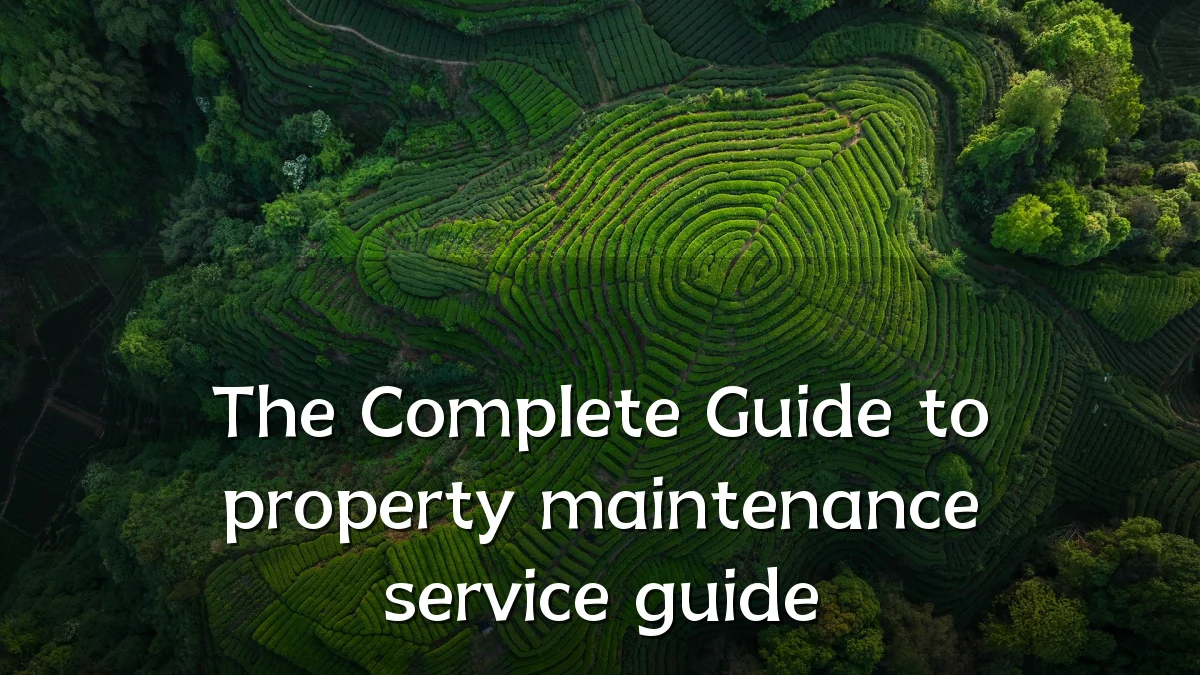 The Complete Guide to property maintenance service guide