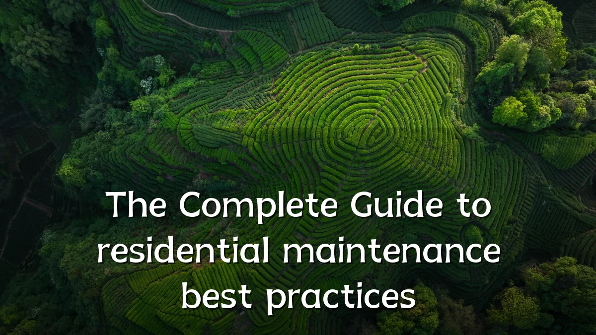 The Complete Guide to residential maintenance best practices