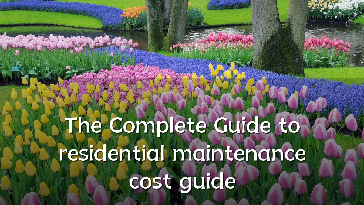 The Complete Guide to residential maintenance cost guide