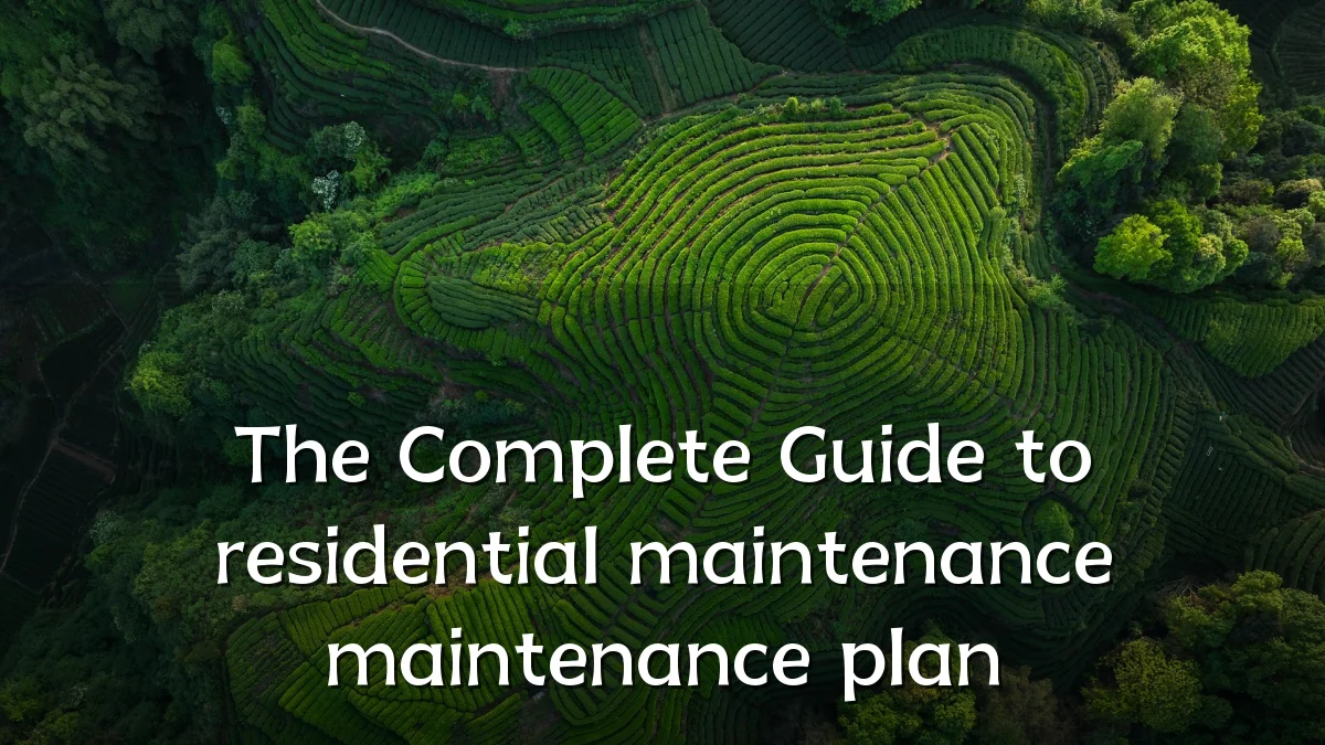 The Complete Guide to residential maintenance maintenance plan