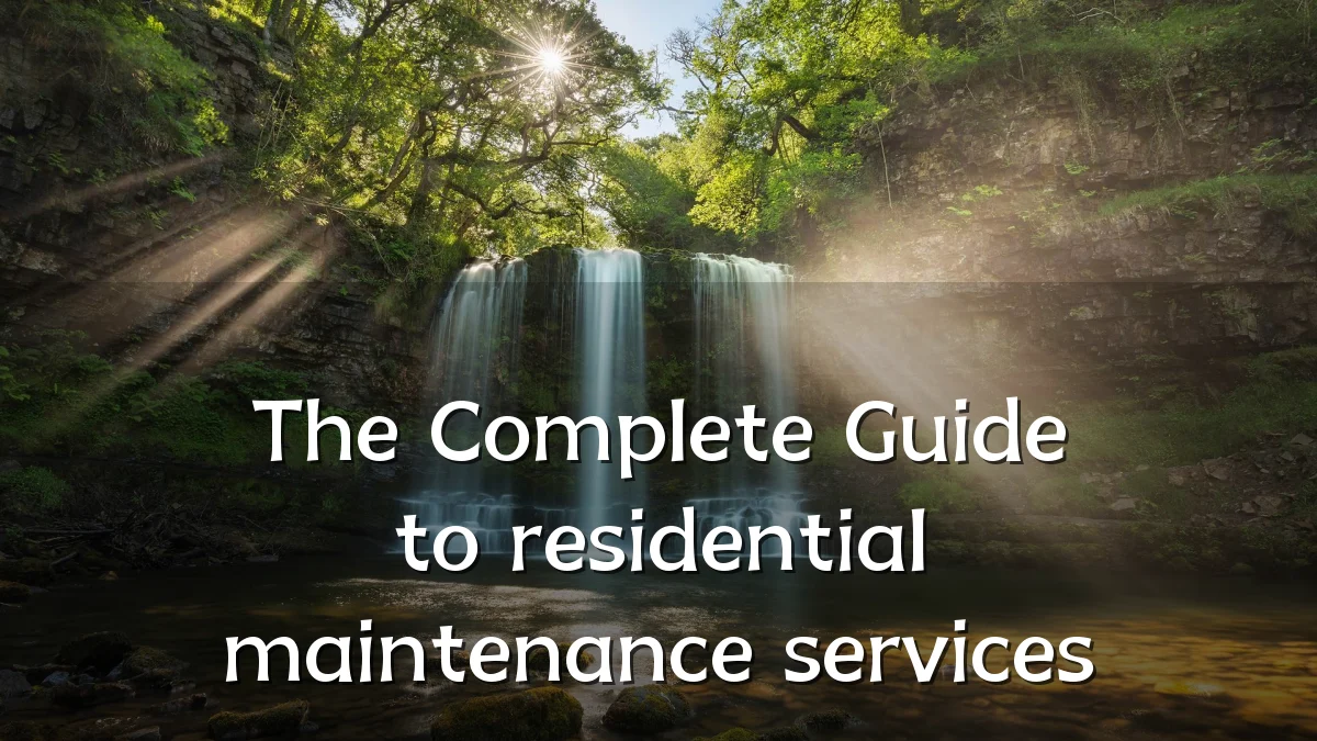 The Complete Guide to residential maintenance services