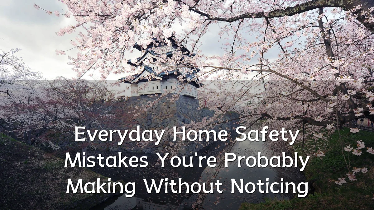 Everyday Home Safety Mistakes You're Probably Making Without Noticing